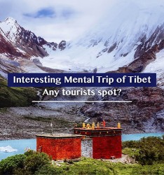 Interesting Mental Trip of Tibet:  Any tourists spot?